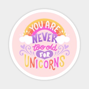 Never Too Old for Unicorns Magnet